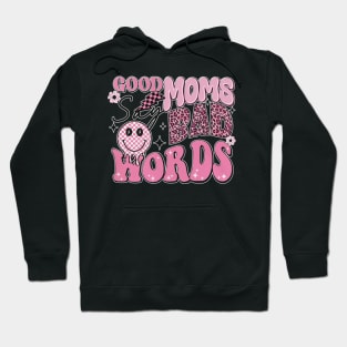 Women Good Moms Say So Bad Words Retro Good Moms Mothers Day Hoodie